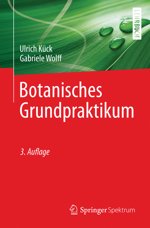 Botanisches Grundpraktikum - Ulrich Kück, Gabriele Wolff