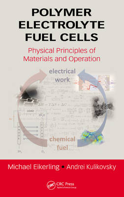 Polymer Electrolyte Fuel Cells - Michael Eikerling, Andrei Kulikovsky