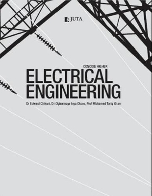 Concise higher electrical engineering - E. Chikuni, O. I. Okoro, M.T.E. Khan