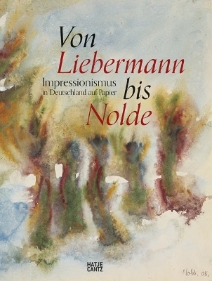 Von Liebermann bis Nolde - 