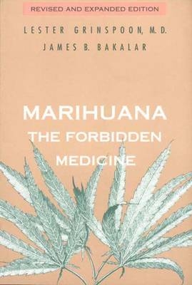Marihuana, the Forbidden Medicine - Lester Grinspoon, James B. Bakalar
