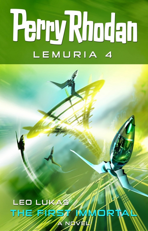 Perry Rhodan Lemuria 4: The First Immortal - Leo Lukas