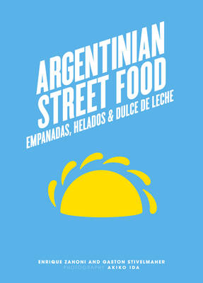 Argentinian Street Food - Zanoni E, G Stivelmaher, &amp Zanoni; G Stivelmaher