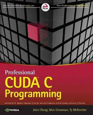 Professional CUDA C Programming - John Cheng, Max Grossman, Ty McKercher