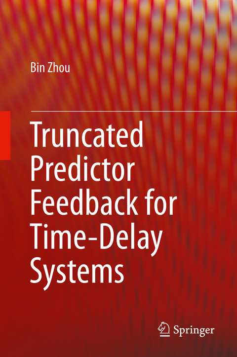 Truncated Predictor Feedback for Time-Delay Systems - Bin Zhou