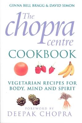 The Chopra Centre Cookbook - David Simon, Ginna Bell Bragg