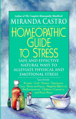 The Homeopathic Guide to Stress - Miranda Castro
