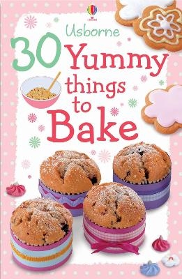 30 Yummy things To Bake - Fiona Watt