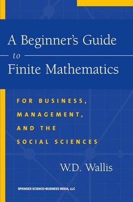 Beginner's Guide to Finite Mathematics -  W.D. Wallis
