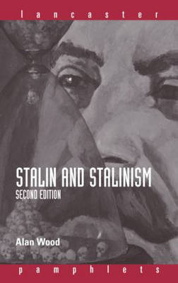 Stalin and Stalinism -  Alan Wood