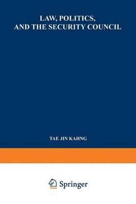 Law, Politics, and the Security Council -  Tae Jin Kahng