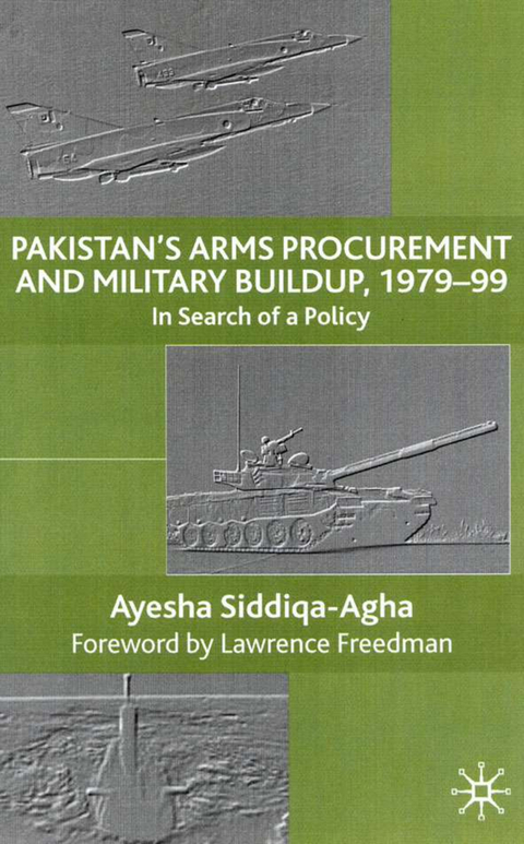 Pakistan's Arms Procurement and Military Buildup, 1979-99 - A. Siddiqa-Agha