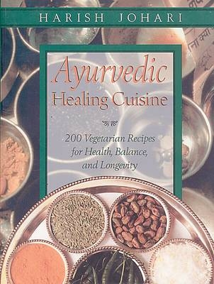 Ayurvedic Healing Cuisine - Harish Johari