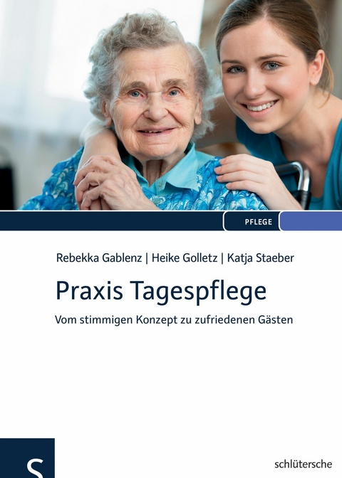 Praxis Tagespflege -  Rebekka Gablenz,  Heike Golletz,  Katja Staeber
