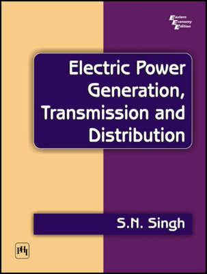 Electric Power Generation Transmission and Distribution - S. N. Singh