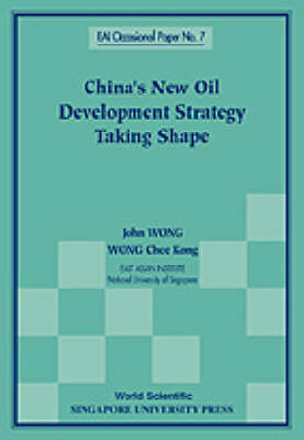 China's New Oil Development Strategy Taking Shape - John Wong, Chee Kong Wong