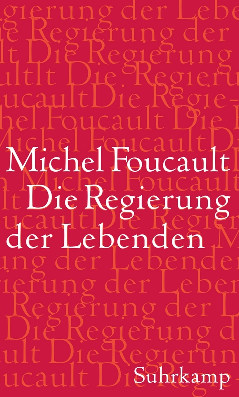 Die Regierung der Lebenden - Michel Foucault
