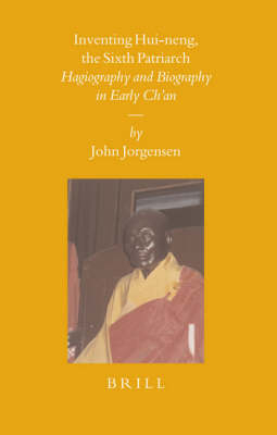 Inventing Hui-neng, the Sixth Patriarch - John Jorgensen