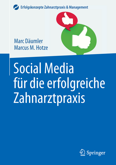 Social Media für die erfolgreiche Zahnarztpraxis - Marc Däumler, Marcus M. Hotze