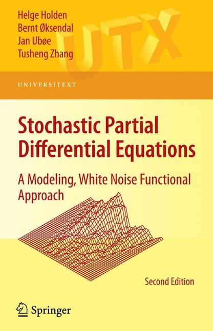 Stochastic Partial Differential Equations -  Helge Holden,  Jan Uboe,  Tusheng Zhang,  Bernt oksendal