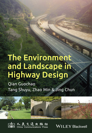 The Environment and Landscape in Motorway Design - Guochao Qian, Shuyu Tang, Min Zhang, Chun Jing