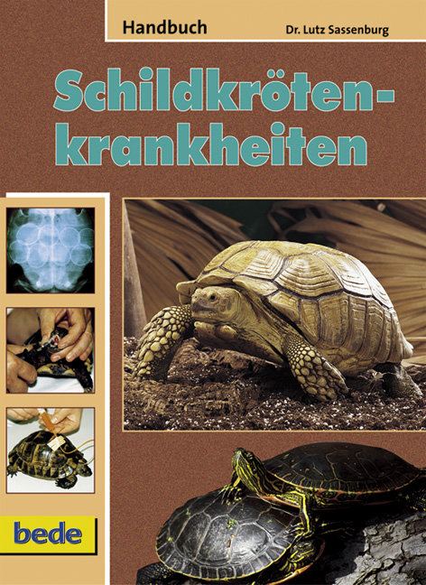 Handbuch Schildkrötenkrankheiten - Dr. Lutz Sassenburg