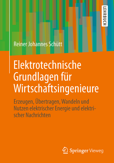 Elektrotechnische Grundlagen für Wirtschaftsingenieure - Reiner Johannes Schütt