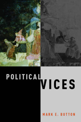 Political Vices -  Mark E. Button