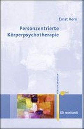 Personzentrierte Körperpsychotherapie - Ernst Kern