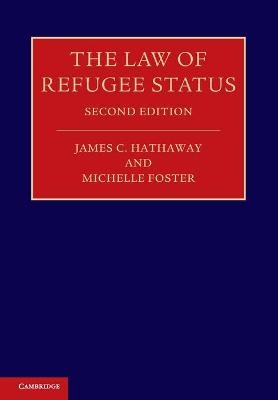 The Law of Refugee Status - James C. Hathaway, Michelle Foster