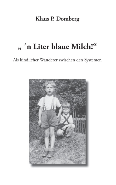 " 'n Liter blaue Milch!" - Klaus P. Domberg