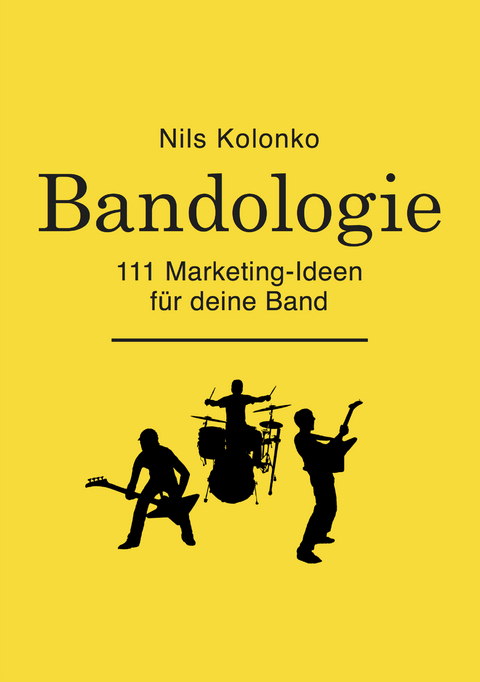 Bandologie — 111 Marketing-Ideen für deine Band - Nils Kolonko
