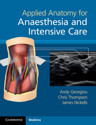 Applied Anatomy for Anaesthesia and Intensive Care - Andy Georgiou, Chris Thompson, James Nickells