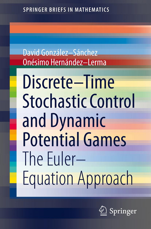 Discrete–Time Stochastic Control and Dynamic Potential Games - David González-Sánchez, Onésimo Hernández-Lerma