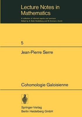 Cohomologie Galoisienne - Jean-Pierre Serre