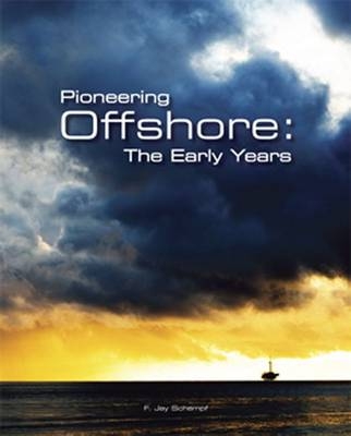 Pioneering Offshore - F.Jay Schempf