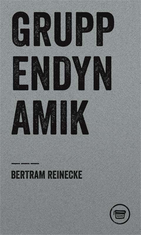 Gruppendynamik - Bertram Reinecke