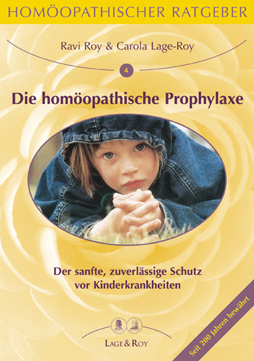 Homöopathischer Ratgeber Die homöopathische Prophylaxe bei Kinderkrankheiten - Roy Ravi, Carola Lage-Roy