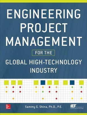 Engineering Project Management for the Global High Technology Industry - Sammy Shina