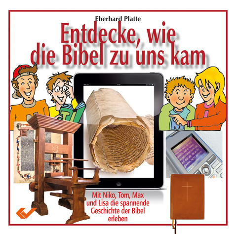Entdecke, wie die Bibel zu uns kam - Eberhard Platte