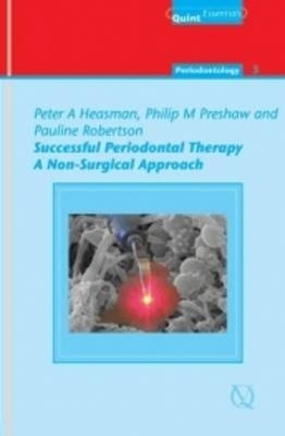 Successful Periodontal Therapy - Peter A. Heasman, Philip Preshaw, Pauline Robertson