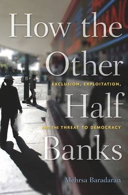 How the Other Half Banks -  Baradaran Mehrsa Baradaran