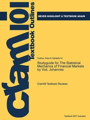 Studyguide for the Statistical Mechanics of Financial Markets by Voit, Johannes -  Cram101 Textbook Reviews
