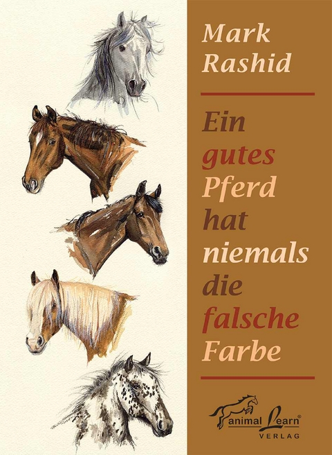 Ein gutes Pferd hat niemals die falsche Farbe - Mark Rashid