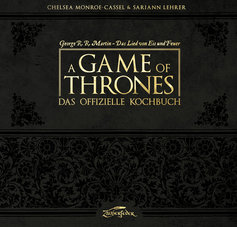 A Game of Thrones – Das offizielle Kochbuch - Chelsea Monroe-Cassel, Sariann Lehrer