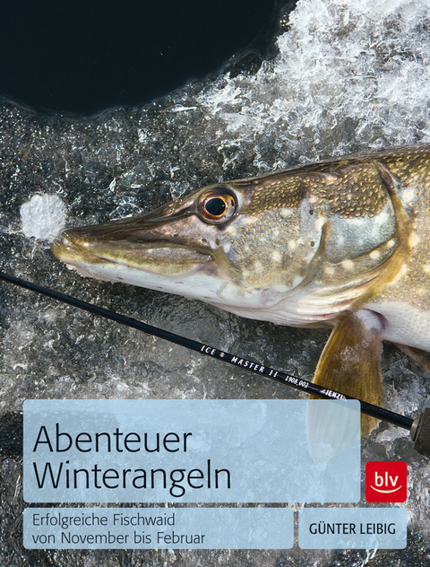Abenteuer Winterangeln - Günter Leibig