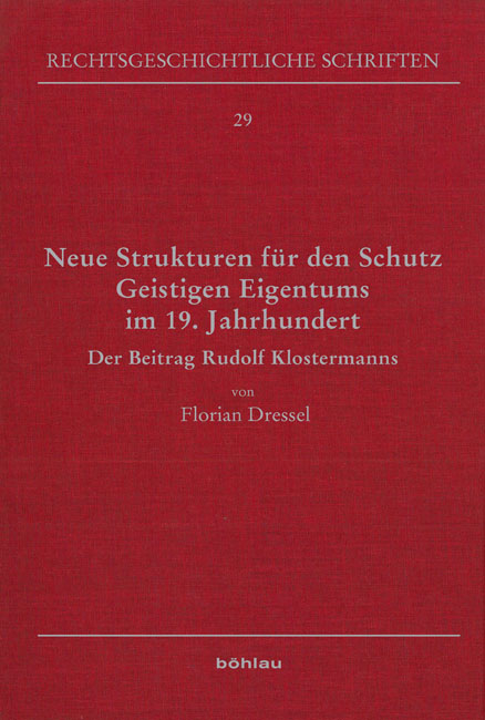 Neue Strukturen für den Schutz Geistigen Eigentums im 19. Jahrhundert - Florian Dressel