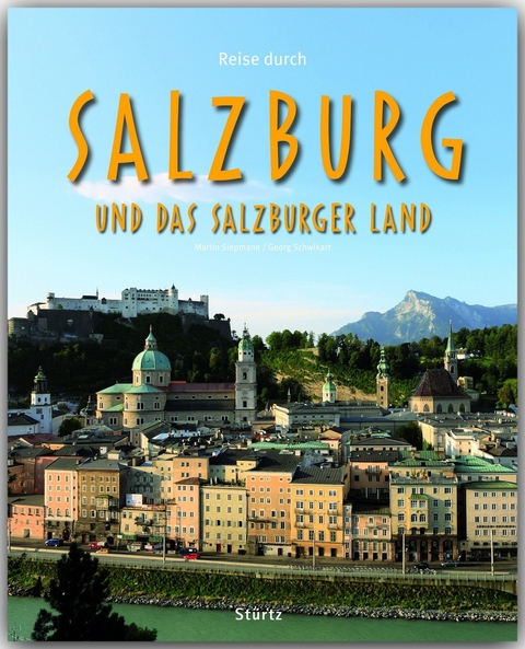 Reise durch Salzburg und das Salzburger Land - Georg Schwikart