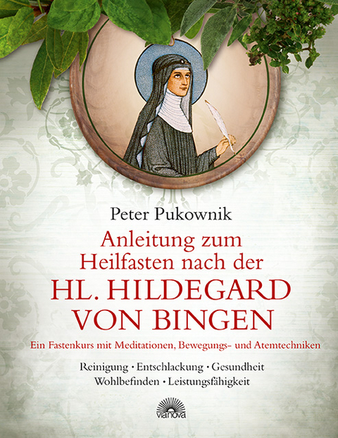 Anleitung zum Heilfasten nach der Hl. Hildegard von Bingen - Peter Pukownik