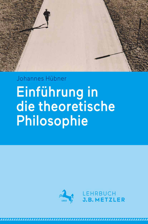 Einführung in die theoretische Philosophie - Johannes Hübner